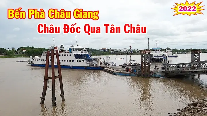 Bến Phà Châu Giang An Giang: Thông Tin Cập Nhật Về Hoạt Động Và Ý Nghĩa Lịch Sử