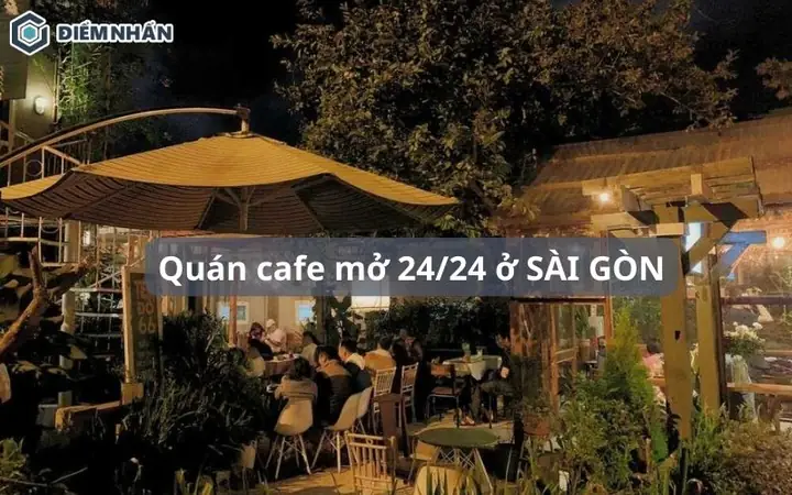 Top 25+ Quán Cà Phê Mở 24/24 Tại Tp.hcm: Địa Chỉ Lý Tưởng Cho Dân Cú Đêm Top 25+ Quán Cà Phê Mở 24/24 Tại Tp.hcm: Địa Chỉ Lý Tưởng Cho Dân Cú Đêm