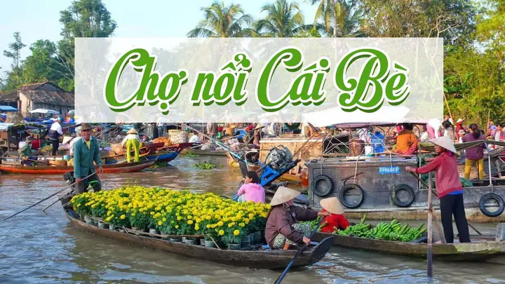 Chợ Nổi Cái Bè Tiền Giang: Khám Phá Nét Văn Hóa Sông Nước & Kinh Nghiệm Du Lịch Từ A-z Chợ Nổi Cái Bè Tiền Giang: Khám Phá Nét Văn Hóa Sông Nước & Kinh Nghiệm Du Lịch Từ A-z