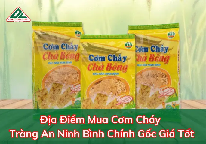Cơm Cháy Tràng An Ninh Bình: Nơi Mua Ngon, Giá Tốt Và Đặc Sản Chính Gốc