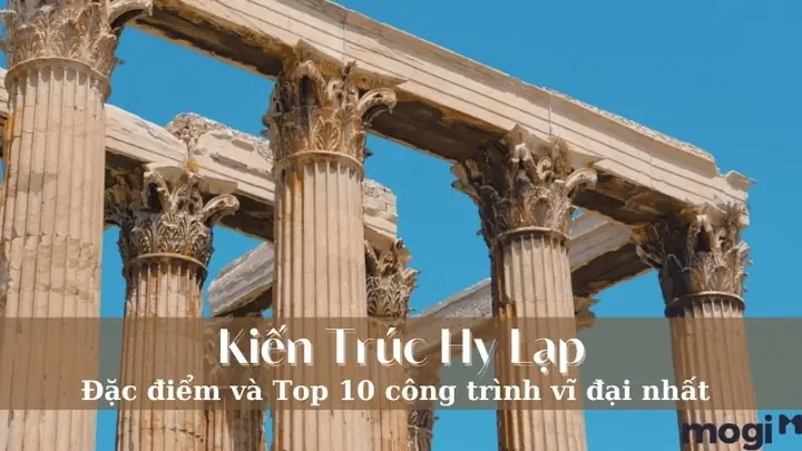 Khám Phá Di Sản Kiến Trúc Hy Lạp Cổ Đại: Các Công Trình Biểu Tượng Và Đặc Điểm Nổi Bật
