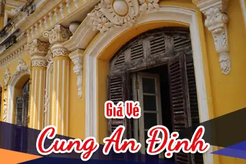 Cung An Định Huế: Giá Vé, Giờ Mở Cửa & Kinh Nghiệm Tham Quan Chi Tiết