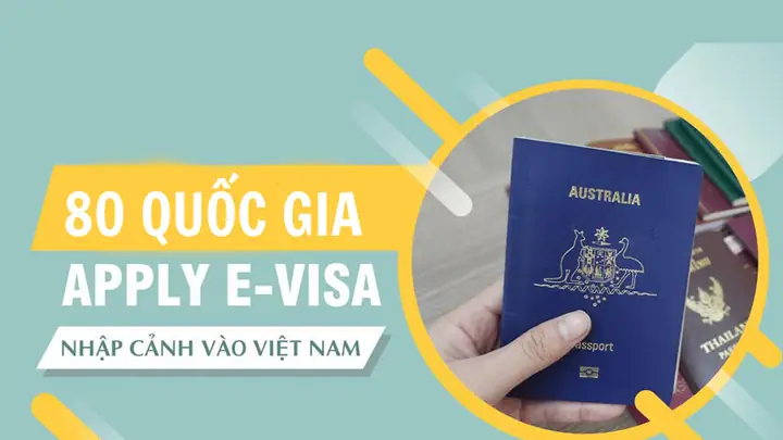 Danh Sách Các Quốc Gia Được Cấp Visa Điện Tử Việt Nam 2024: Cập Nhật & Hướng Dẫn Chi Tiết