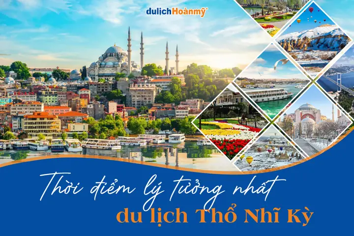Du Lịch Thổ Nhĩ Kỳ Mùa Nào Đẹp Nhất? Thời Điểm Lý Tưởng Cho Mọi Trải Nghiệm