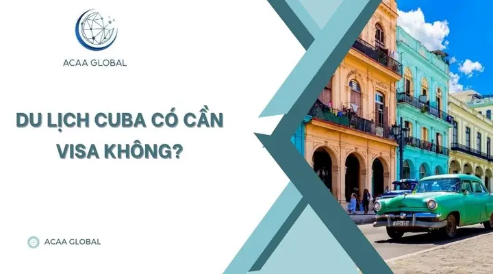 Du Lịch Cuba Có Cần Visa Cho Người Việt Nam Không? Hướng Dẫn Chi Tiết 2025