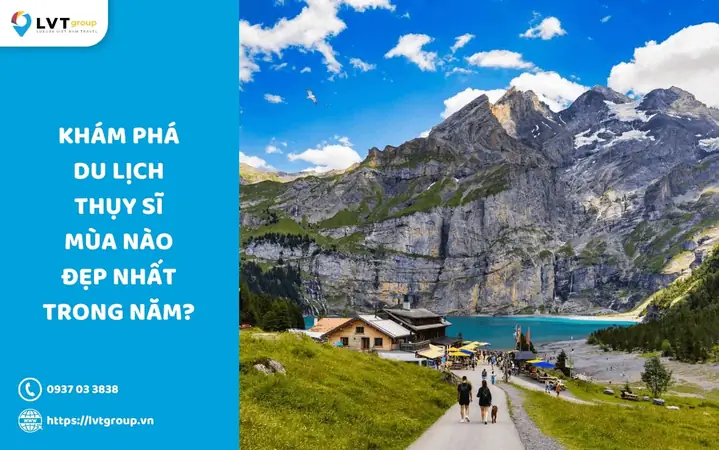Du Lịch Thụy Sĩ Mùa Nào Đẹp Nhất: Khám Phá Thời Điểm Lý Tưởng Cho Chuyến Đi Của Bạn Du Lịch Thụy Sĩ Mùa Nào Đẹp Nhất: Khám Phá Thời Điểm Lý Tưởng Cho Chuyến Đi Của Bạn