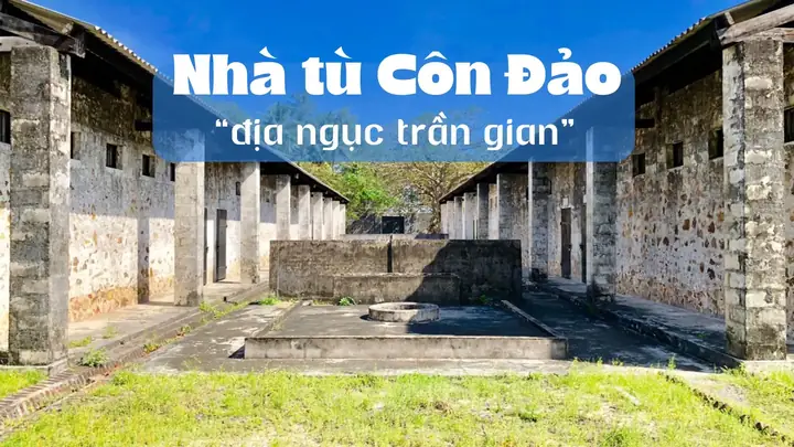 Hình Ảnh Nhà Tù Côn Đảo: Khám Phá "địa Ngục Trần Gian" Và Dấu Ấn Lịch Sử Hào Hùng
