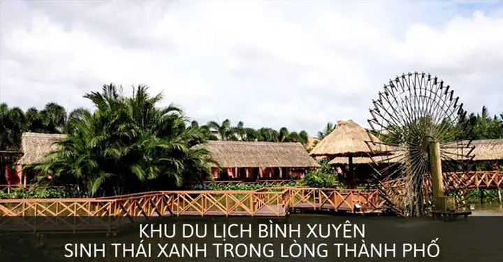 Khu Ẩm Thực Sinh Thái Bình Xuyên: Trải Nghiệm Miền Tây Thu Nhỏ Giữa Lòng Sài Gòn