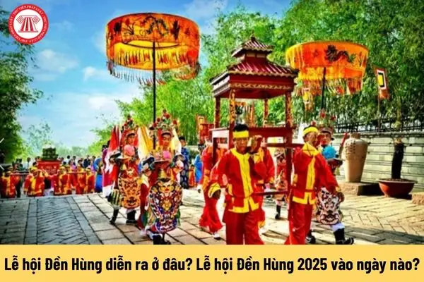 Lễ Hội Đền Hùng Diễn Ra Ở Đâu? Khám Phá Vị Trí, Thời Gian & Hoạt Động Độc Đáo