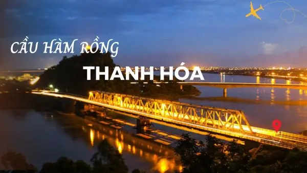 Lịch Sử Cầu Hàm Rồng Thanh Hóa: Chứng Nhân Hào Hùng Của Dân Tộc Lịch Sử Cầu Hàm Rồng Thanh Hóa: Chứng Nhân Hào Hùng Của Dân Tộc