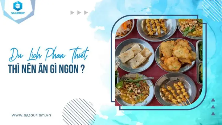 Khám Phá 20+ Món Ngon Phan Thiết Nhất Định Phải Thử & Quán Ăn Hấp Dẫn Khám Phá 20+ Món Ngon Phan Thiết Nhất Định Phải Thử & Quán Ăn Hấp Dẫn