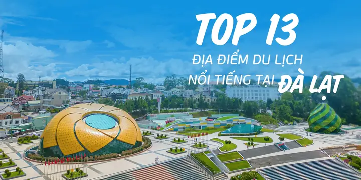 Top 45+ Địa Điểm Du Lịch Đà Lạt Nổi Tiếng & Hấp Dẫn Nhất 2026 Top 45+ Địa Điểm Du Lịch Đà Lạt Nổi Tiếng & Hấp Dẫn Nhất 2026