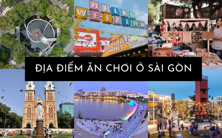 Sài Gòn Có Gì Hot? Top Địa Điểm "must-visit" Dành Cho Bạn