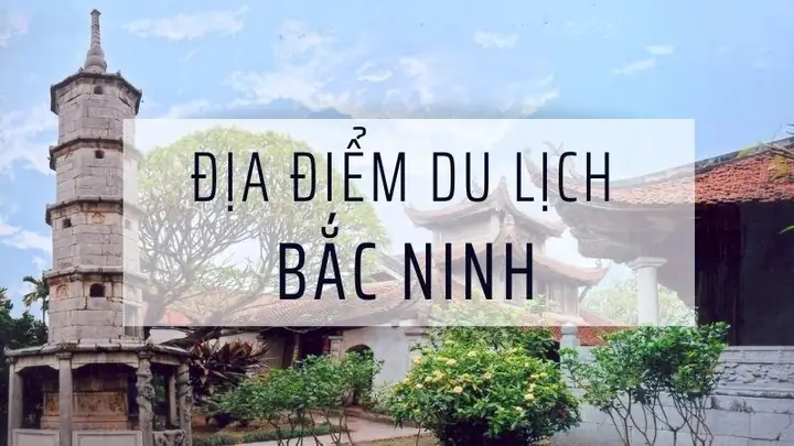 Khám Phá 15+ Điểm Du Lịch Bắc Ninh Hấp Dẫn: Từ Di Sản Văn Hóa Đến Trải Nghiệm Mới Khám Phá 15+ Điểm Du Lịch Bắc Ninh Hấp Dẫn: Từ Di Sản Văn Hóa Đến Trải Nghiệm Mới