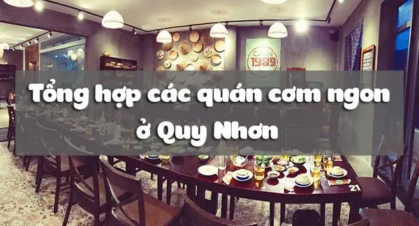 Top 10+ Quán Cơm Ngon Nhất Quy Nhơn: Lựa Chọn Chuẩn Vị Cho Mọi Thực Khách Top 10+ Quán Cơm Ngon Nhất Quy Nhơn: Lựa Chọn Chuẩn Vị Cho Mọi Thực Khách
