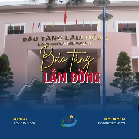Bảo Tàng Lâm Đồng: Khám Phá Văn Hóa & Lịch Sử Tây Nguyên Hấp Dẫn Bảo Tàng Lâm Đồng: Khám Phá Văn Hóa & Lịch Sử Tây Nguyên Hấp Dẫn
